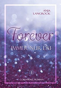 Anja Langrock Forever: immer nur du (Forever Cornwall Reihe 1)
